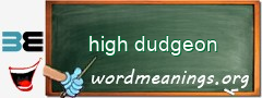 WordMeaning blackboard for high dudgeon